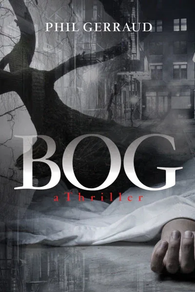Bog A Thriller by Phil Gerraud